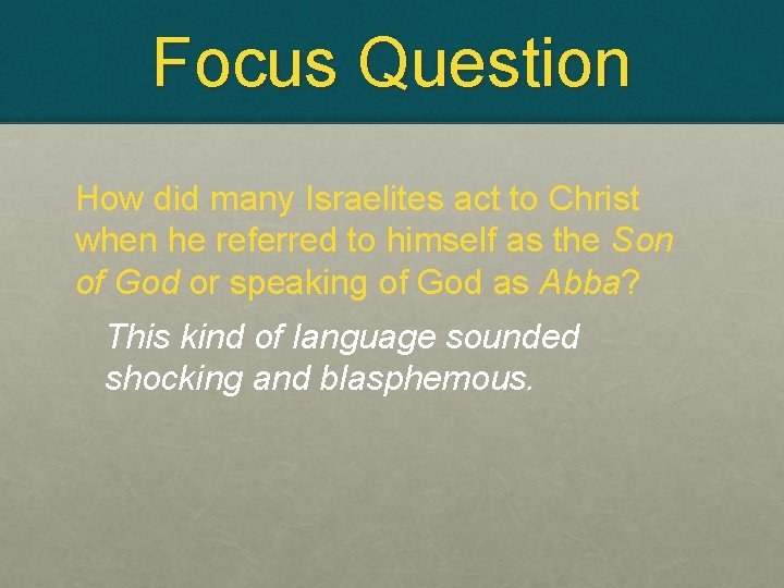 Focus Question How did many Israelites act to Christ when he referred to himself