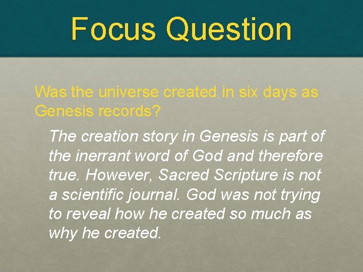 Focus Question Was the universe created in six days as Genesis records? The creation