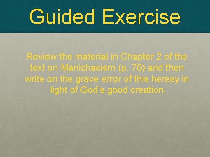 Guided Exercise Review the material in Chapter 2 of the text on Manichaeism (p.