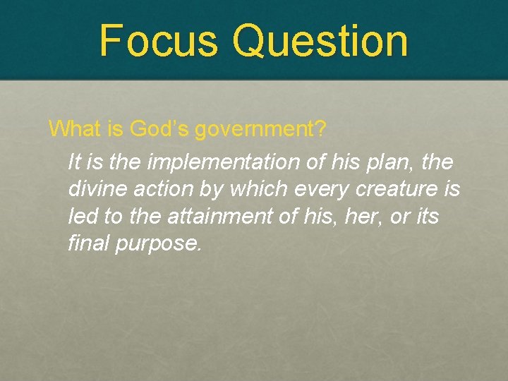 Focus Question What is God’s government? It is the implementation of his plan, the