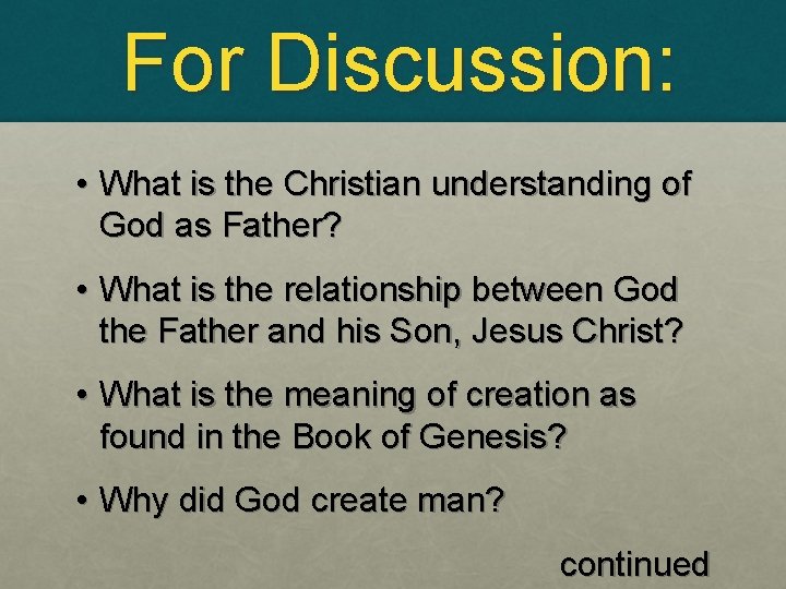 For Discussion: • What is the Christian understanding of God as Father? • What