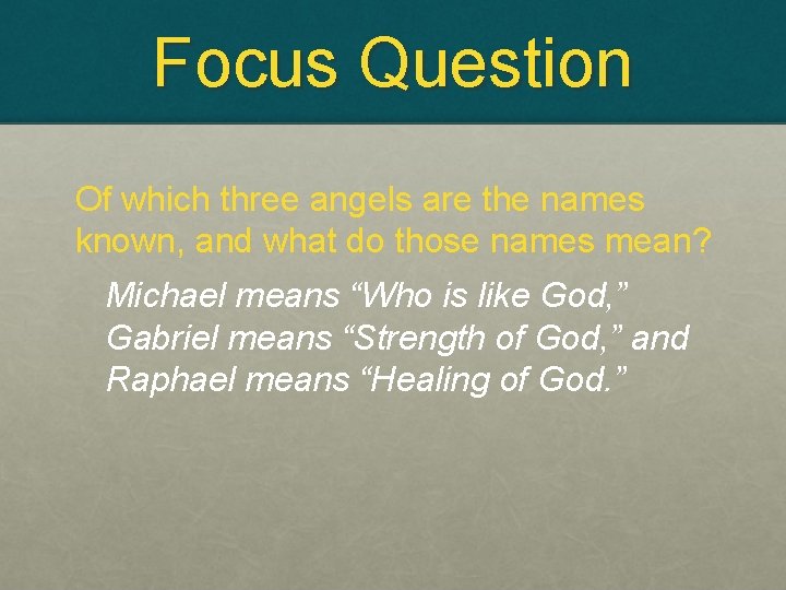 Focus Question Of which three angels are the names known, and what do those
