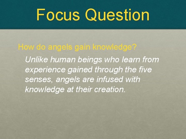 Focus Question How do angels gain knowledge? Unlike human beings who learn from experience