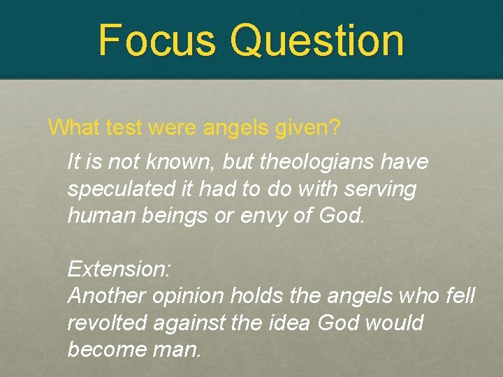 Focus Question What test were angels given? It is not known, but theologians have