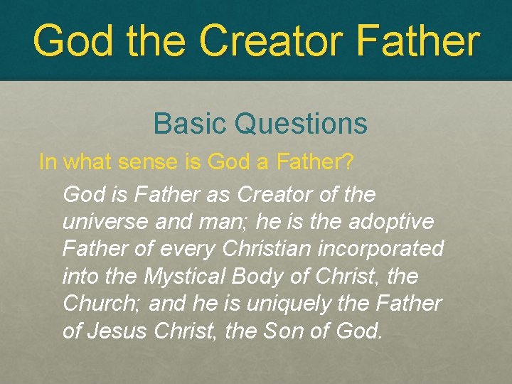 God the Creator Father Basic Questions In what sense is God a Father? God