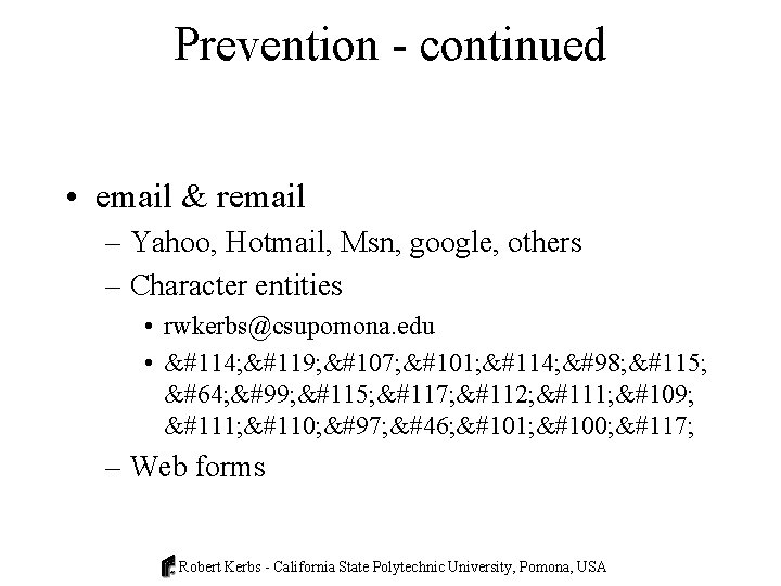 Prevention - continued • email & remail – Yahoo, Hotmail, Msn, google, others –