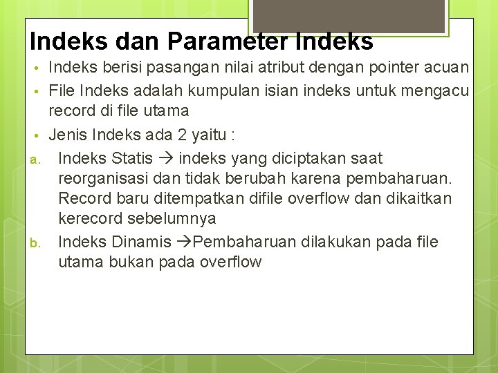 Indeks dan Parameter Indeks • • • a. b. Indeks berisi pasangan nilai atribut