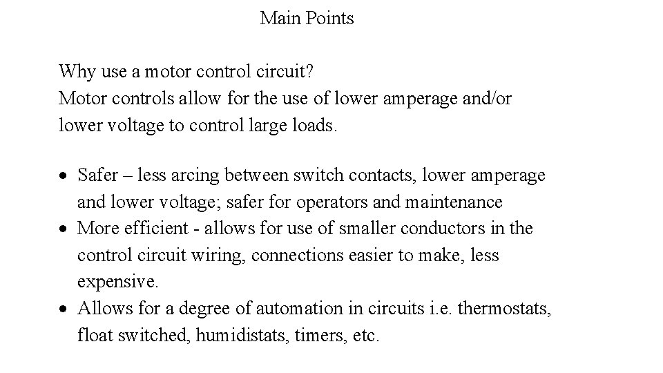 Main Points Why use a motor control circuit? Motor controls allow for the use
