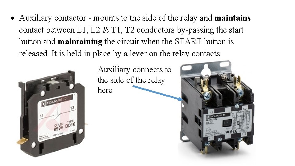  Auxiliary contactor - mounts to the side of the relay and maintains contact