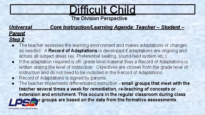 Difficult Child The Division Perspective Universal Parent Step 2 Core Instruction/Learning Agenda: Teacher –