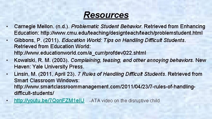 Resources • • • Carnegie Mellon. (n. d. ). Problematic Student Behavior. Retrieved from