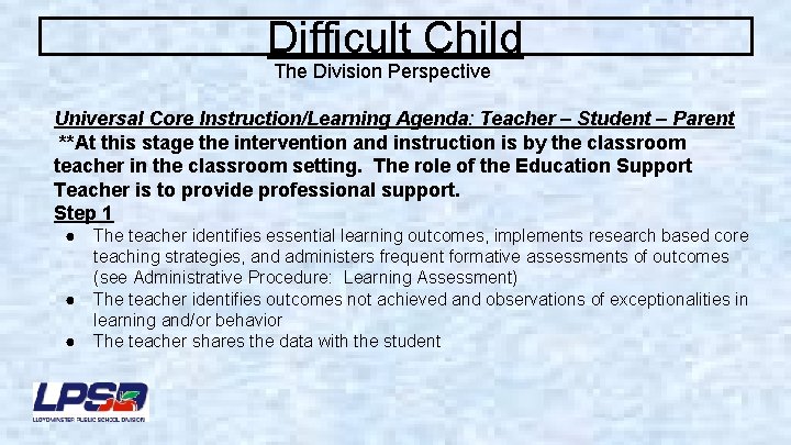 Difficult Child The Division Perspective Universal Core Instruction/Learning Agenda: Teacher – Student – Parent
