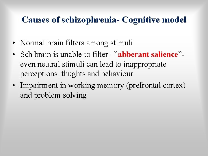Causes of schizophrenia- Cognitive model • Normal brain filters among stimuli • Sch brain