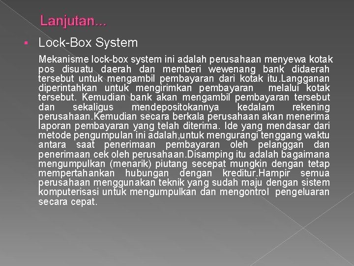 Lanjutan. . . § Lock-Box System Mekanisme lock-box system ini adalah perusahaan menyewa kotak