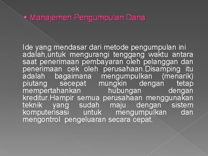 § Manajemen Pengumpulan Dana Ide yang mendasar dari metode pengumpulan ini adalah, untuk mengurangi