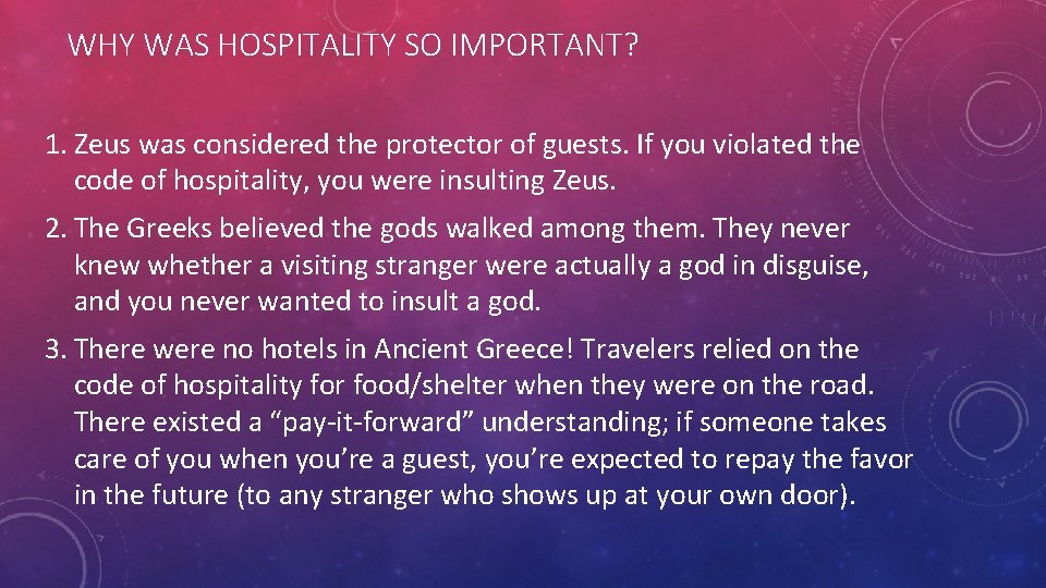 WHY WAS HOSPITALITY SO IMPORTANT? 1. Zeus was considered the protector of guests. If