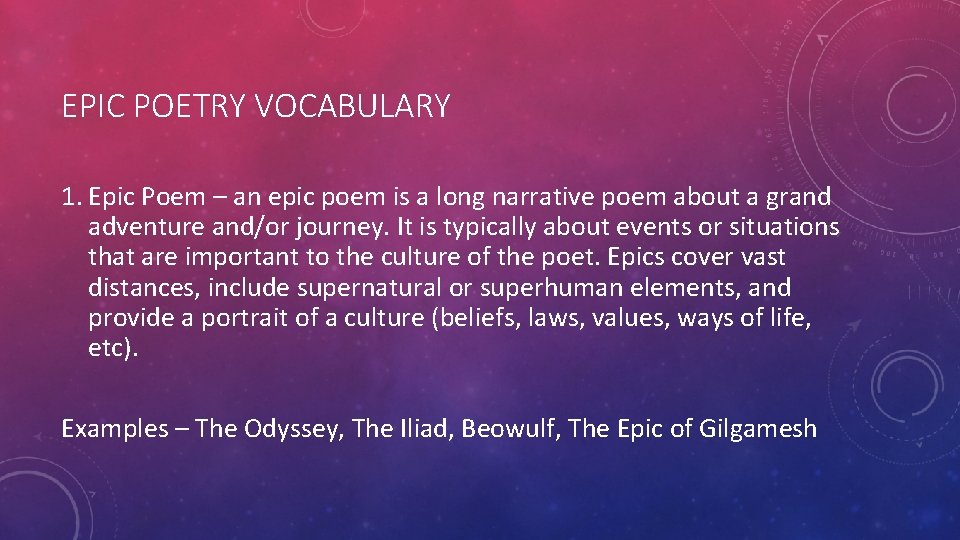 EPIC POETRY VOCABULARY 1. Epic Poem – an epic poem is a long narrative