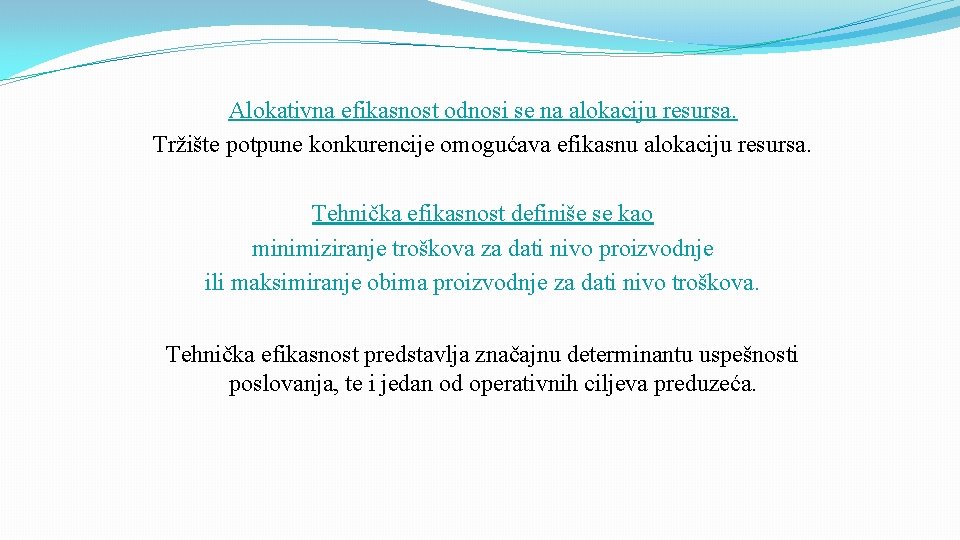 Alokativna efikasnost odnosi se na alokaciju resursa. Tržište potpune konkurencije omogućava efikasnu alokaciju resursa.