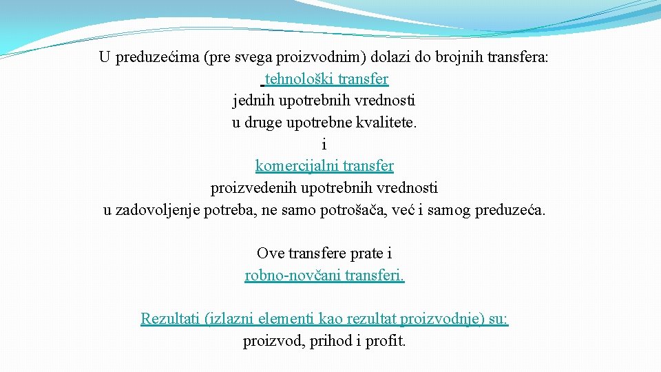 U preduzećima (pre svega proizvodnim) dolazi do brojnih transfera: tehnološki transfer jednih upotrebnih vrednosti