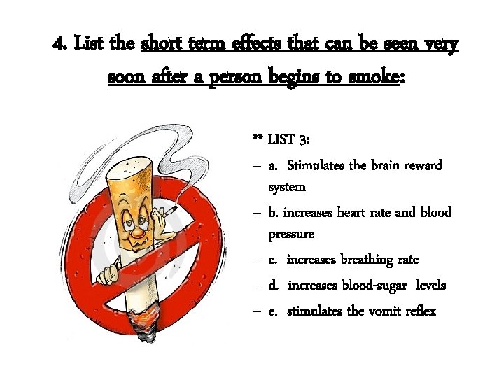 4. List the short term effects that can be seen very soon after a