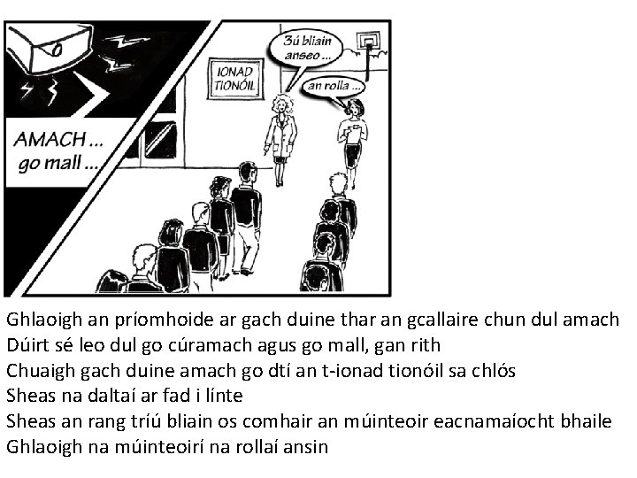 Ghlaoigh an príomhoide ar gach duine thar an gcallaire chun dul amach Dúirt sé