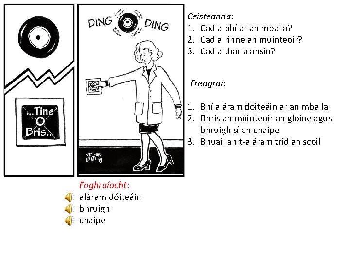 Ceisteanna: 1. Cad a bhí ar an mballa? 2. Cad a rinne an múinteoir?