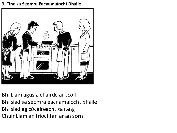 9. Tine sa Seomra Eacnamaíocht Bhaile Bhí Liam agus a chairde ar scoil Bhí