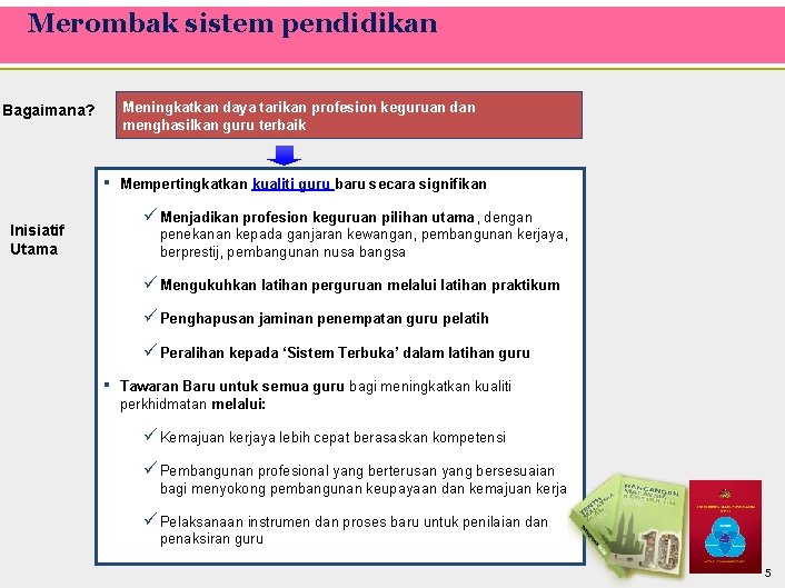 Merombak sistem pendidikan Meningkatkan daya tarikan profesion keguruan dan menghasilkan guru terbaik Bagaimana? ▪