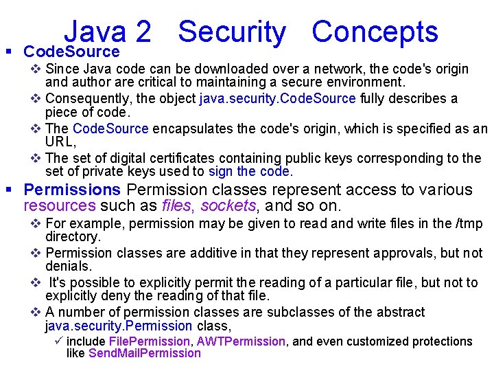 § Java 2 Security Concepts Code. Source v Since Java code can be downloaded