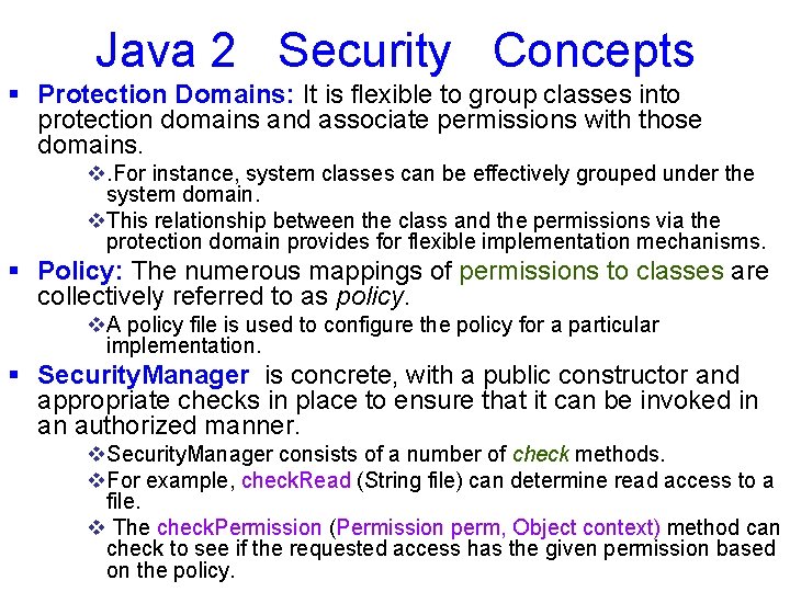 Java 2 Security Concepts § Protection Domains: It is flexible to group classes into