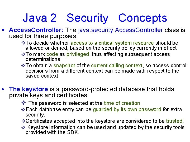 Java 2 Security Concepts § Access. Controller: The java. security. Access. Controller class is