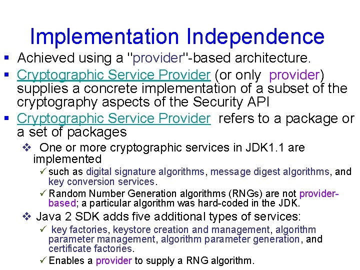 Implementation Independence § Achieved using a "provider"-based architecture. § Cryptographic Service Provider (or only