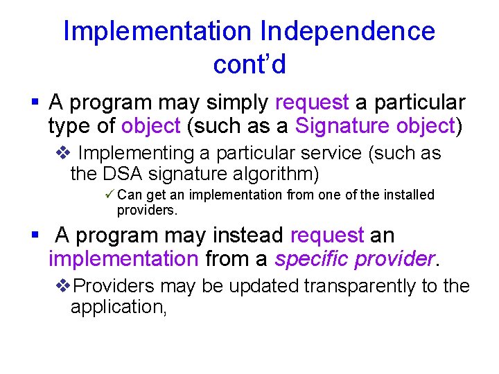 Implementation Independence cont’d § A program may simply request a particular type of object