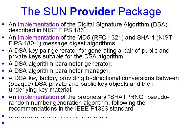The SUN Provider Package § An implementation of the Digital Signature Algorithm (DSA), described
