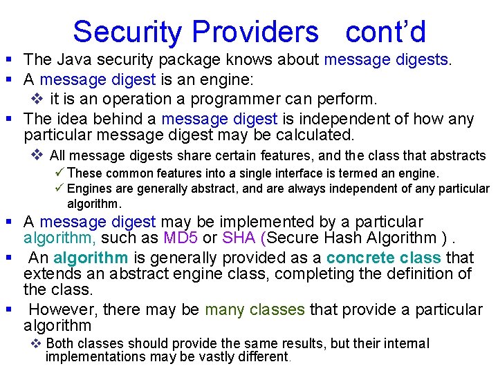 Security Providers cont’d § The Java security package knows about message digests. § A
