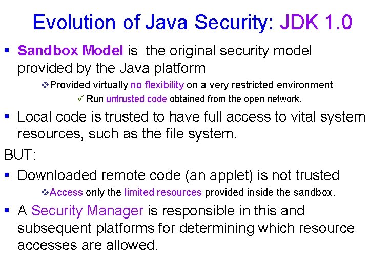 Evolution of Java Security: JDK 1. 0 § Sandbox Model is the original security