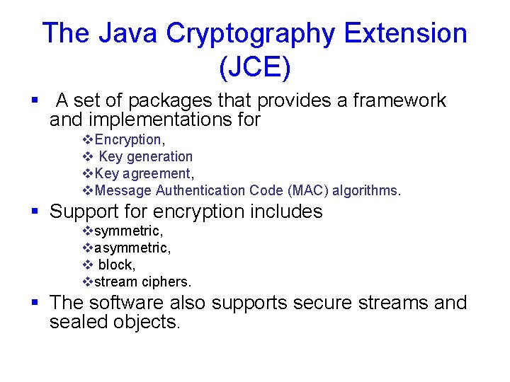 The Java Cryptography Extension (JCE) § A set of packages that provides a framework
