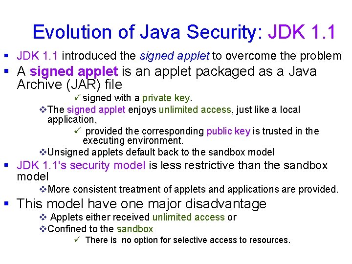 Evolution of Java Security: JDK 1. 1 § JDK 1. 1 introduced the signed