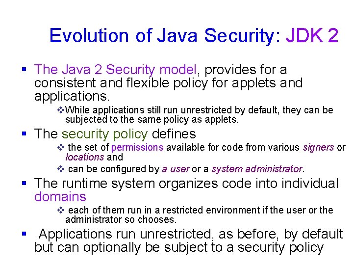 Evolution of Java Security: JDK 2 § The Java 2 Security model, provides for