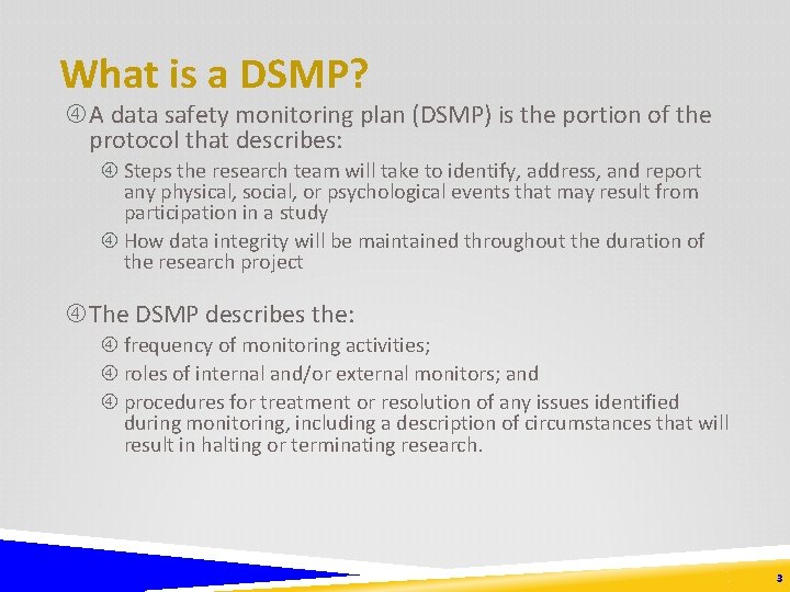 What is a DSMP? A data safety monitoring plan (DSMP) is the portion of