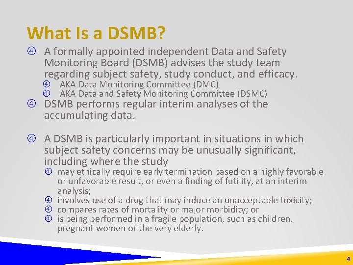 What Is a DSMB? A formally appointed independent Data and Safety Monitoring Board (DSMB)