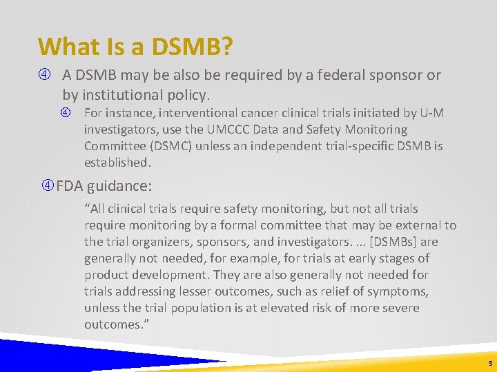 What Is a DSMB? A DSMB may be also be required by a federal