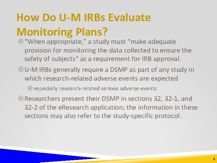 How Do U-M IRBs Evaluate Monitoring Plans? “When appropriate, ” a study must “make