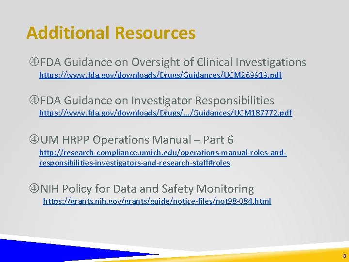 Additional Resources FDA Guidance on Oversight of Clinical Investigations https: //www. fda. gov/downloads/Drugs/Guidances/UCM 269919.