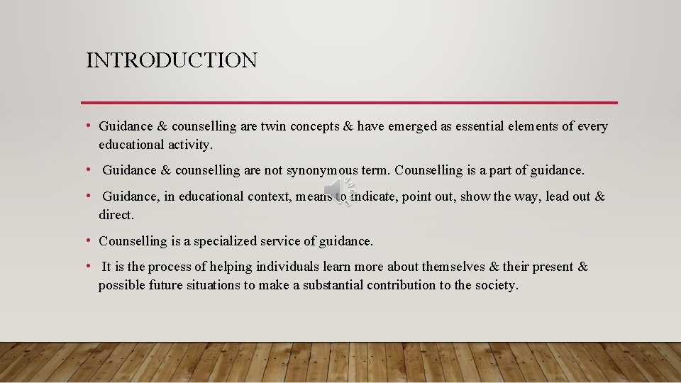 INTRODUCTION • Guidance & counselling are twin concepts & have emerged as essential elements