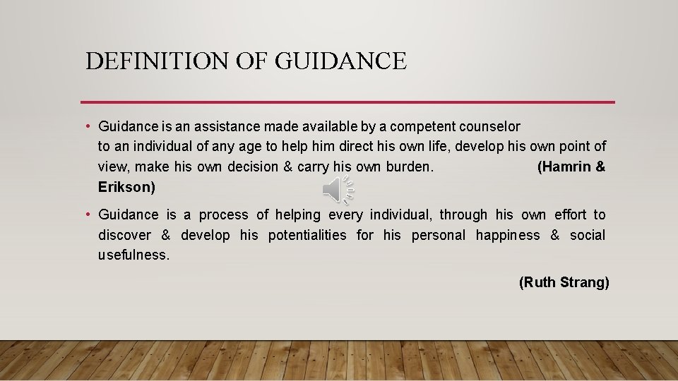 DEFINITION OF GUIDANCE • Guidance is an assistance made available by a competent counselor