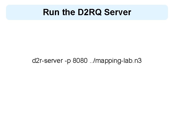 Run the D 2 RQ Server d 2 r-server -p 8080. . /mapping-lab. n