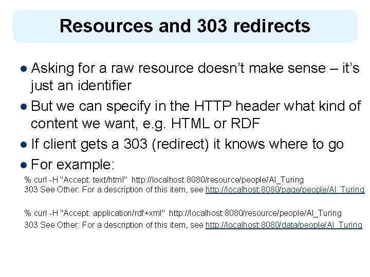 Resources and 303 redirects l Asking for a raw resource doesn’t make sense –