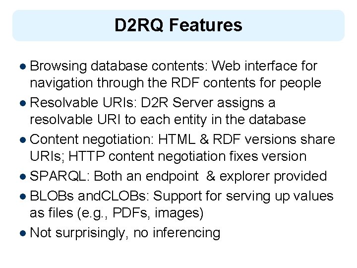 D 2 RQ Features l Browsing database contents: Web interface for navigation through the