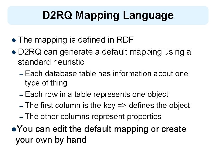 D 2 RQ Mapping Language l The mapping is defined in RDF l D